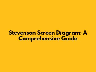 Stevenson Screen Diagram: A Comprehensive Guide