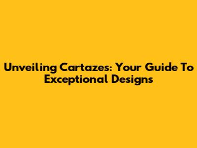 Unveiling Cartazes: Your Guide To Exceptional Designs
